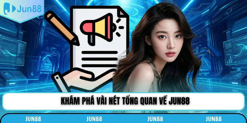 Khám phá vài nét tổng quan về Jun88